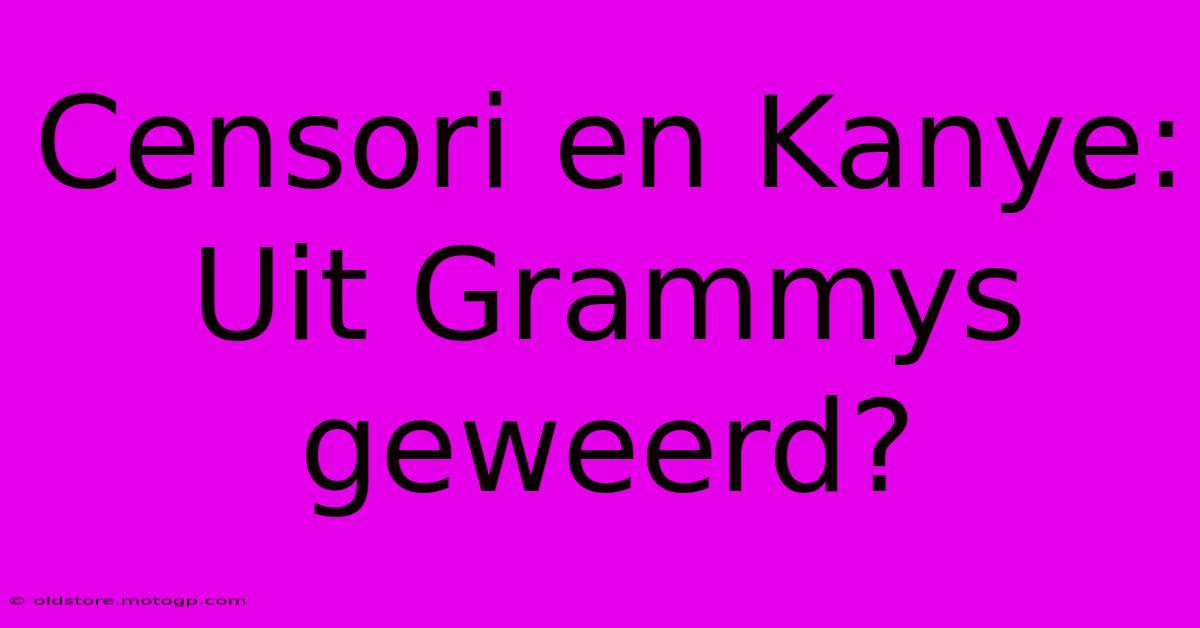 Censori En Kanye: Uit Grammys Geweerd?