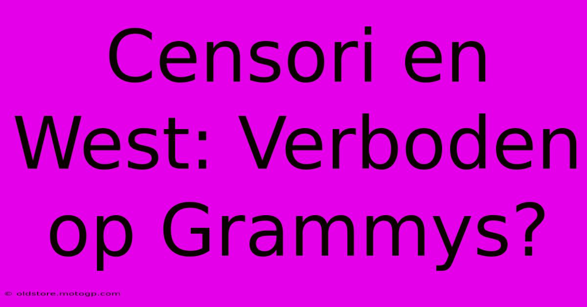 Censori En West: Verboden Op Grammys?