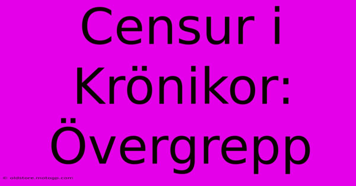 Censur I Krönikor: Övergrepp