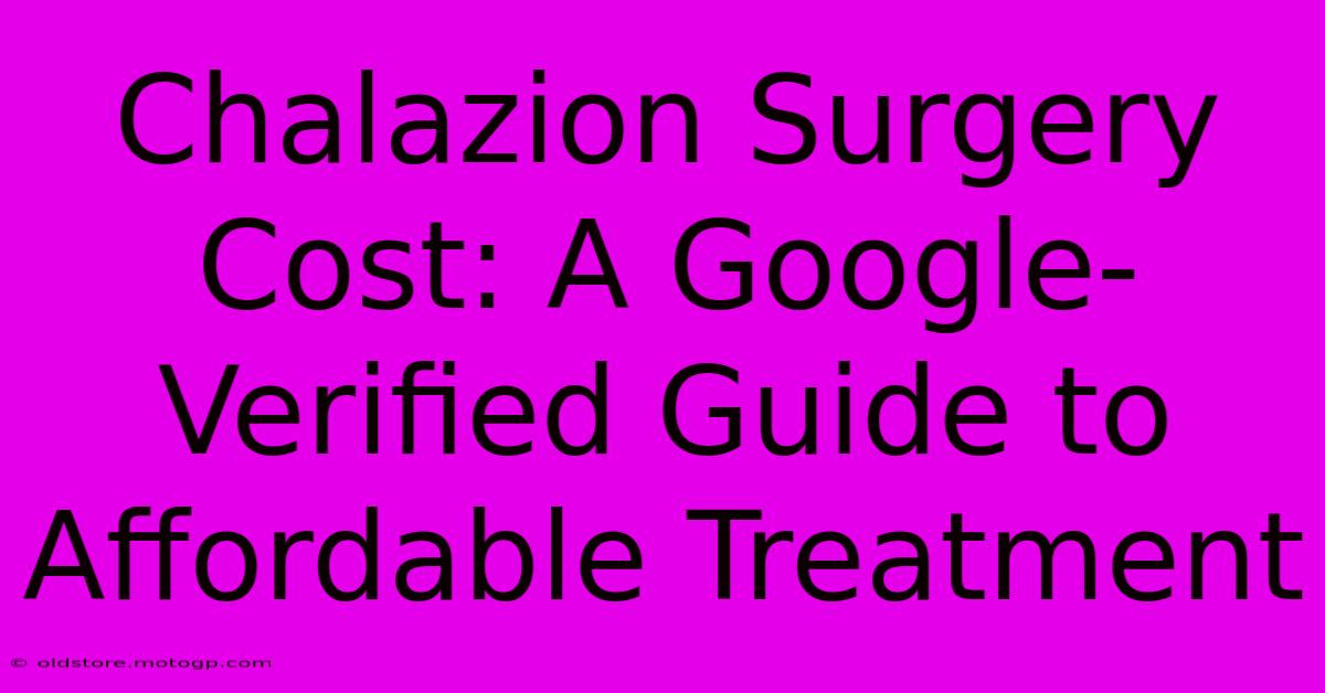 Chalazion Surgery Cost: A Google-Verified Guide To Affordable Treatment