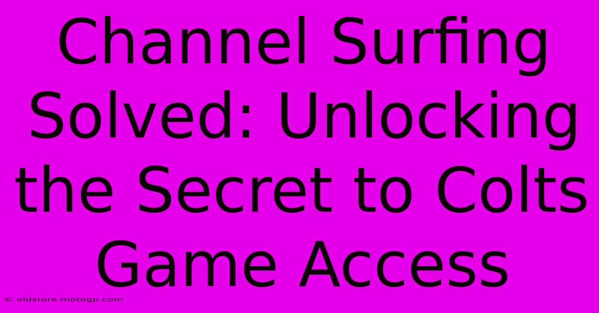 Channel Surfing Solved: Unlocking The Secret To Colts Game Access