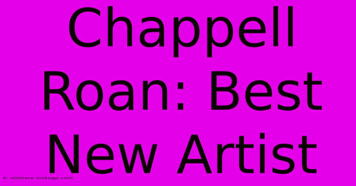 Chappell Roan: Best New Artist