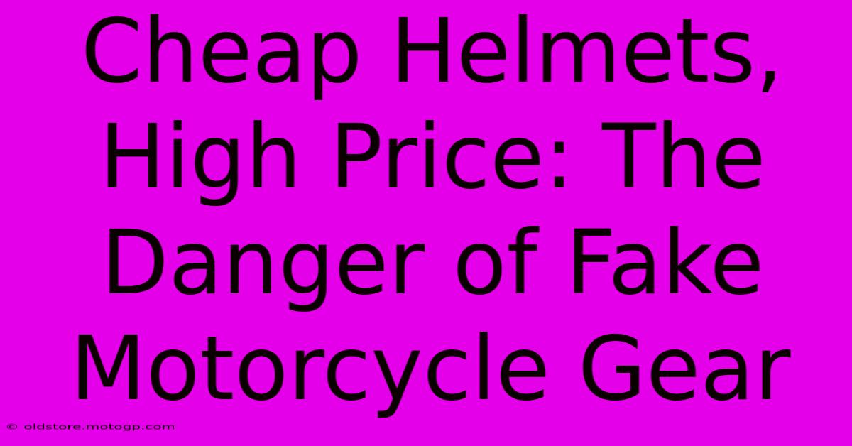 Cheap Helmets, High Price: The Danger Of Fake Motorcycle Gear