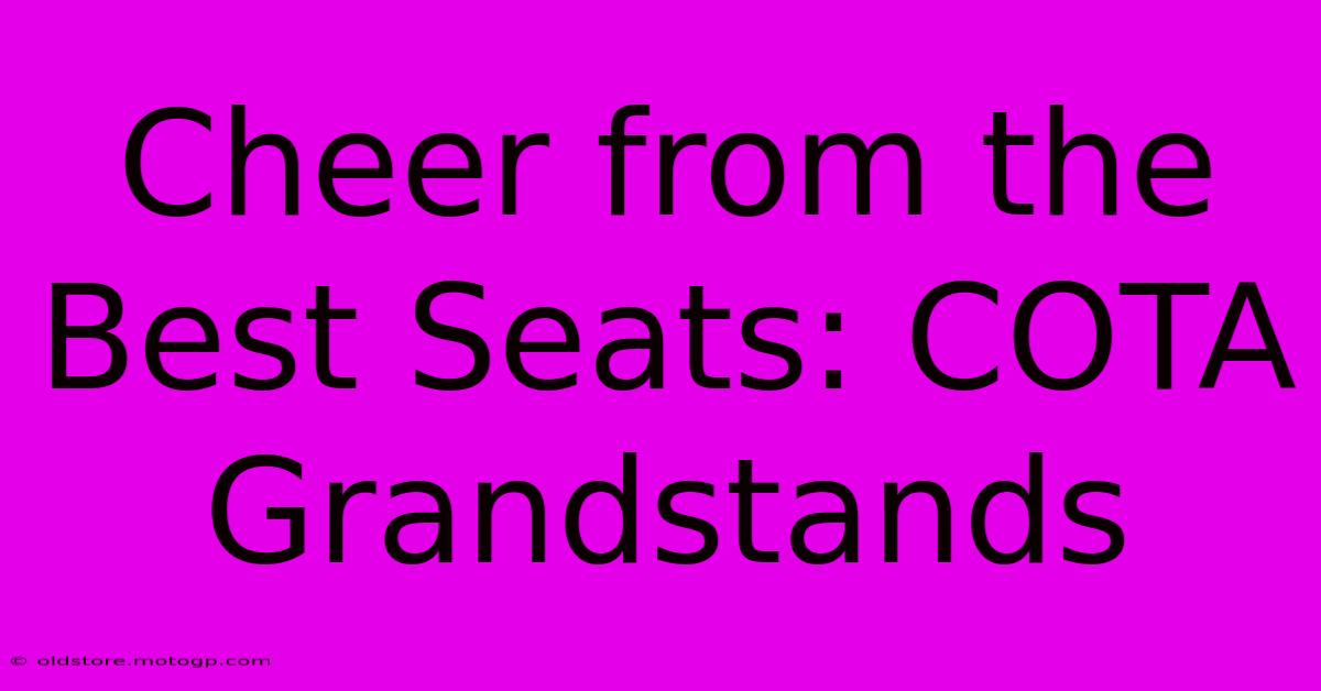 Cheer From The Best Seats: COTA Grandstands