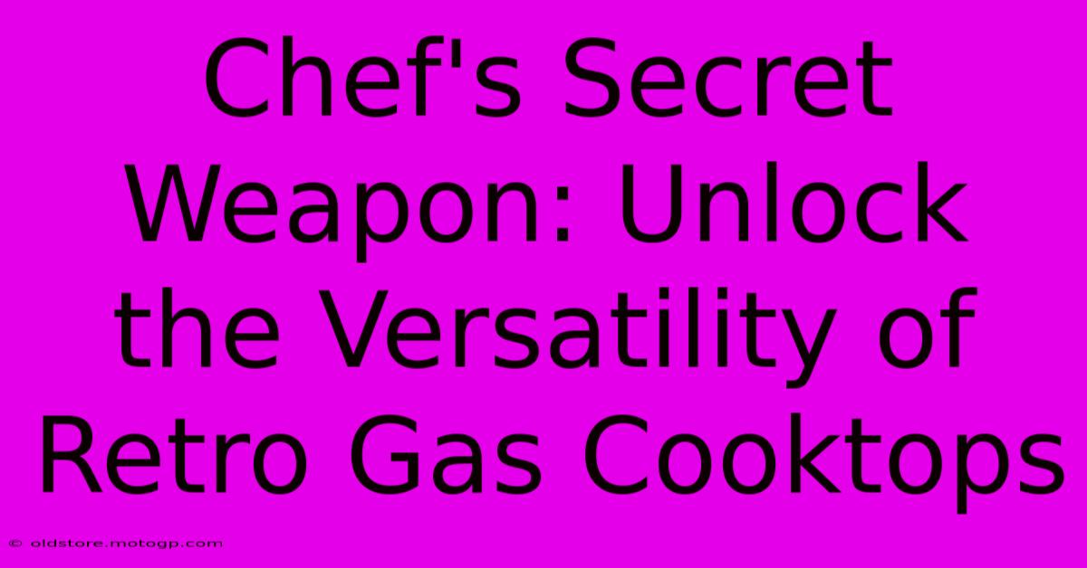 Chef's Secret Weapon: Unlock The Versatility Of Retro Gas Cooktops