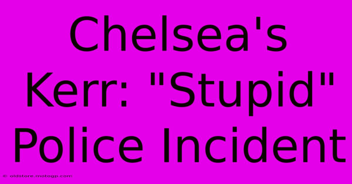 Chelsea's Kerr: 