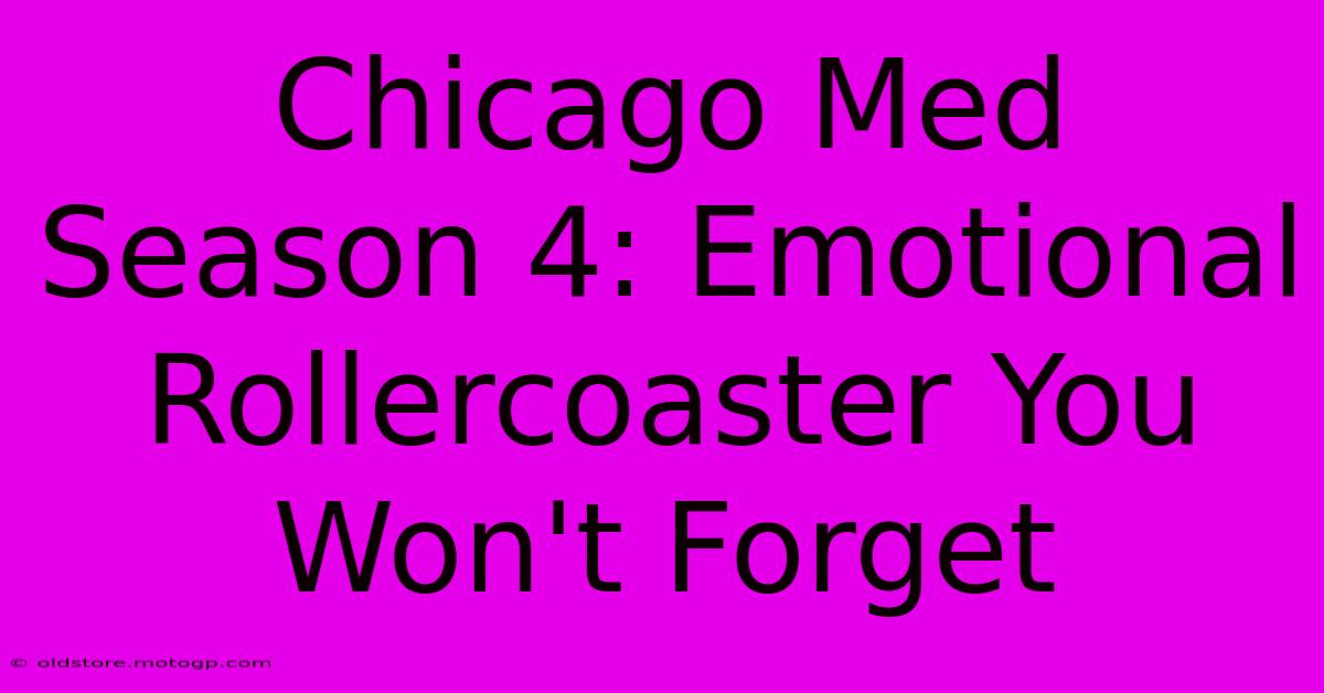 Chicago Med Season 4: Emotional Rollercoaster You Won't Forget