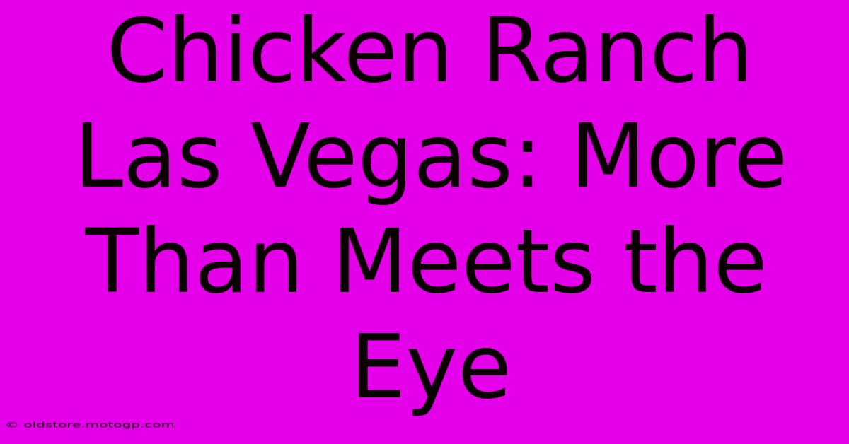 Chicken Ranch Las Vegas: More Than Meets The Eye