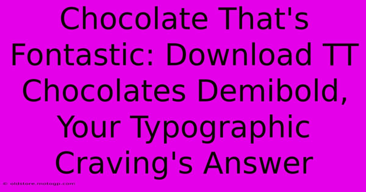 Chocolate That's Fontastic: Download TT Chocolates Demibold, Your Typographic Craving's Answer