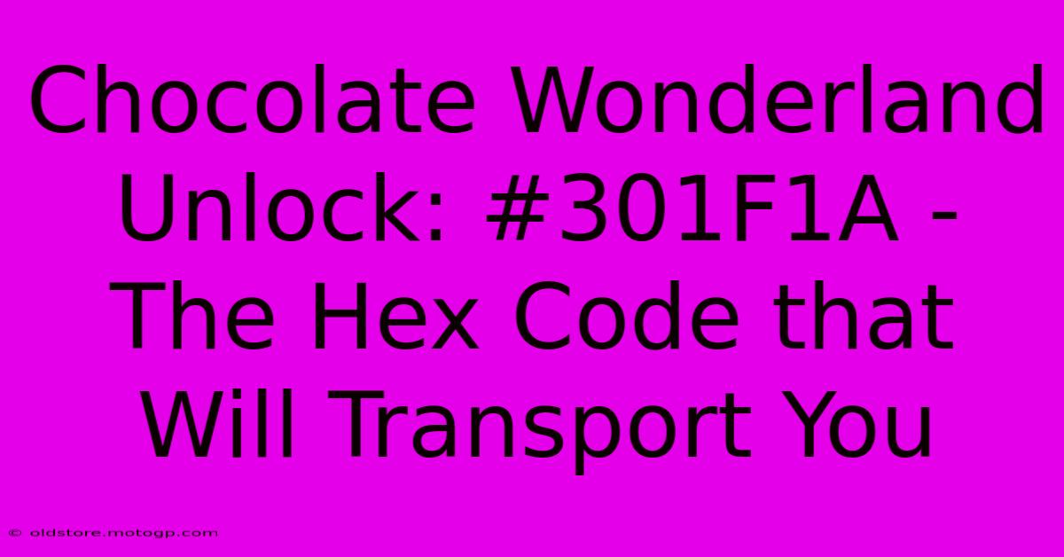 Chocolate Wonderland Unlock: #301F1A - The Hex Code That Will Transport You