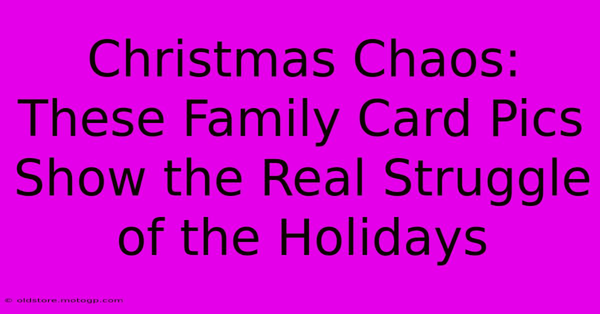 Christmas Chaos: These Family Card Pics Show The Real Struggle Of The Holidays