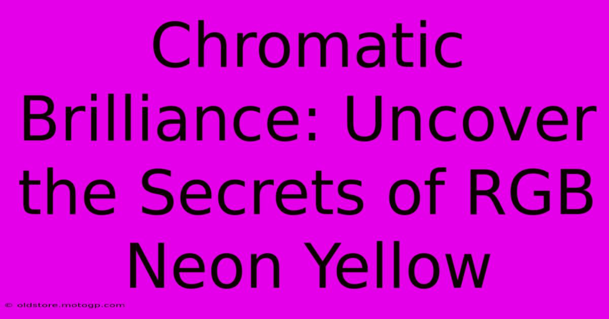 Chromatic Brilliance: Uncover The Secrets Of RGB Neon Yellow