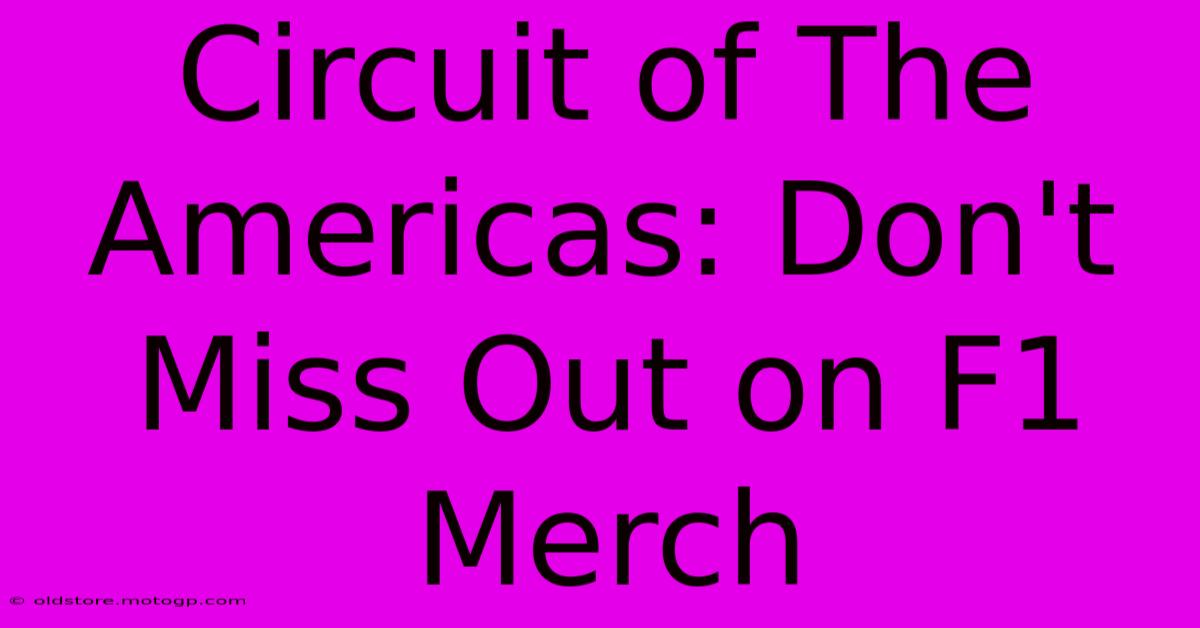 Circuit Of The Americas: Don't Miss Out On F1 Merch