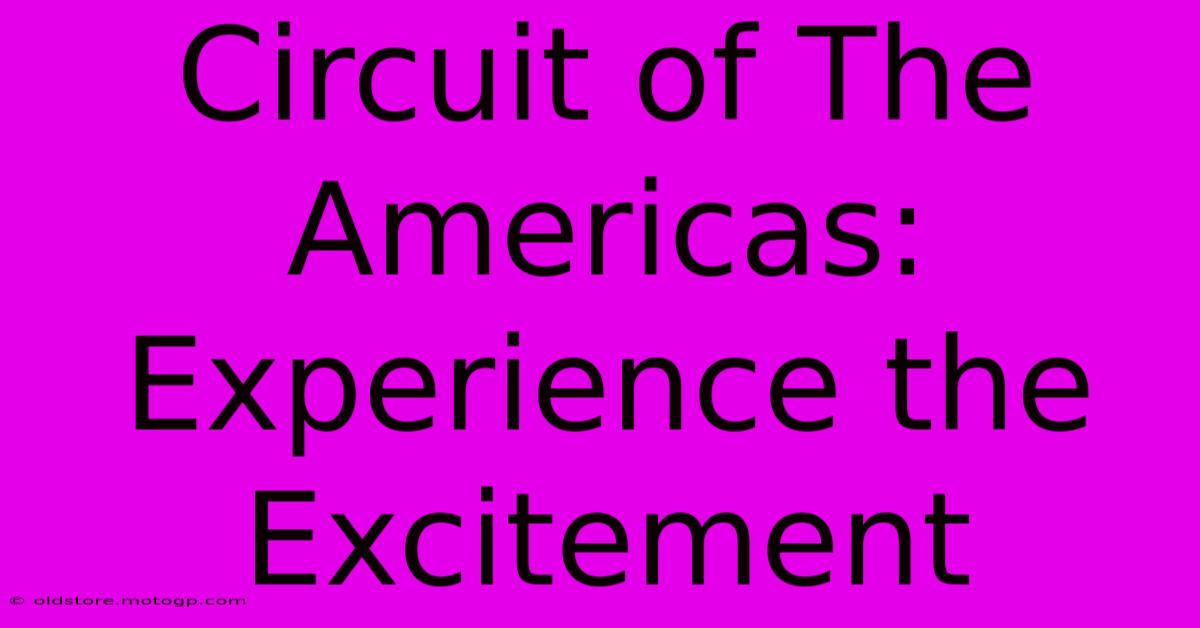 Circuit Of The Americas: Experience The Excitement