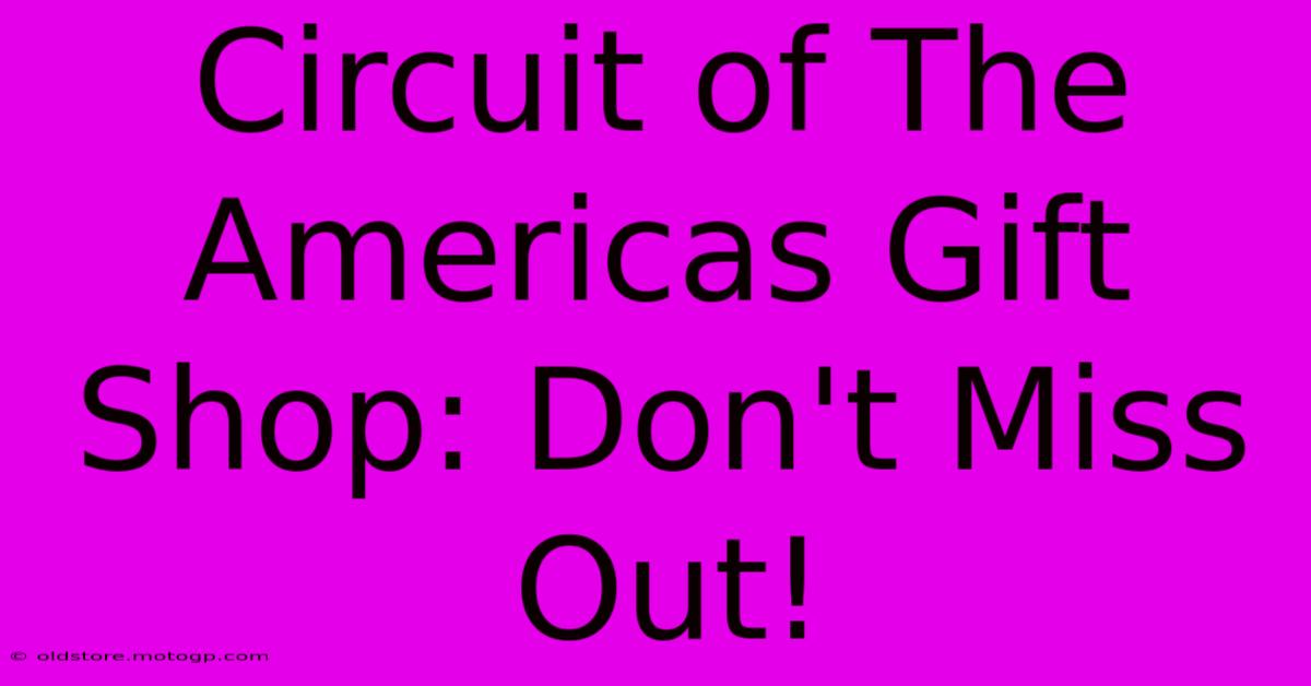 Circuit Of The Americas Gift Shop: Don't Miss Out!