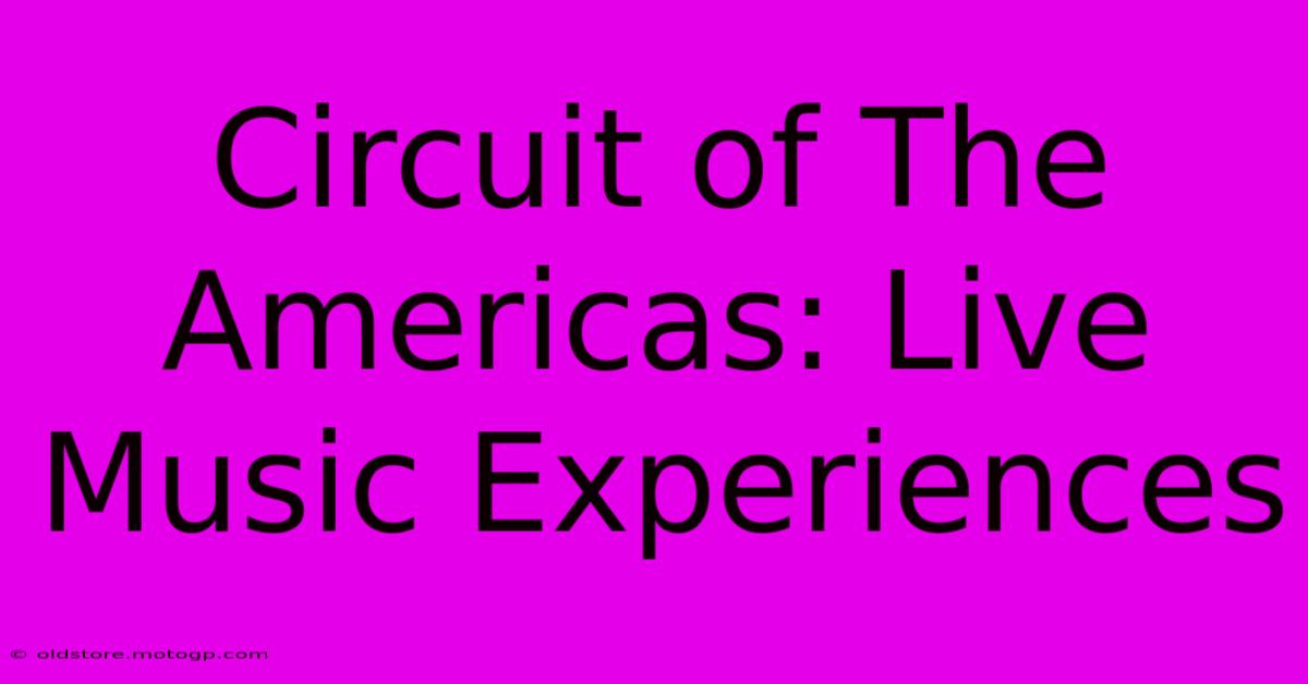 Circuit Of The Americas: Live Music Experiences