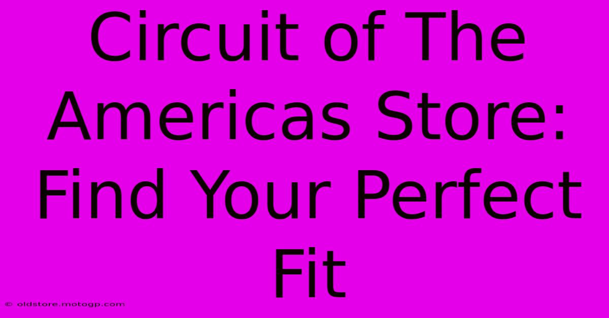 Circuit Of The Americas Store: Find Your Perfect Fit