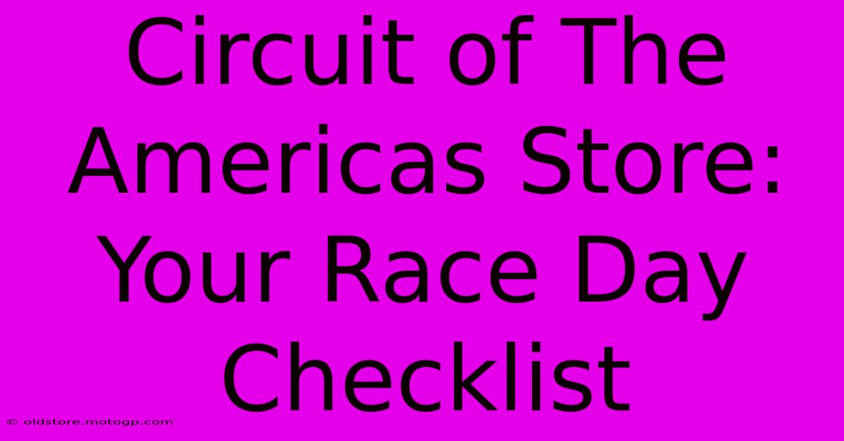 Circuit Of The Americas Store: Your Race Day Checklist