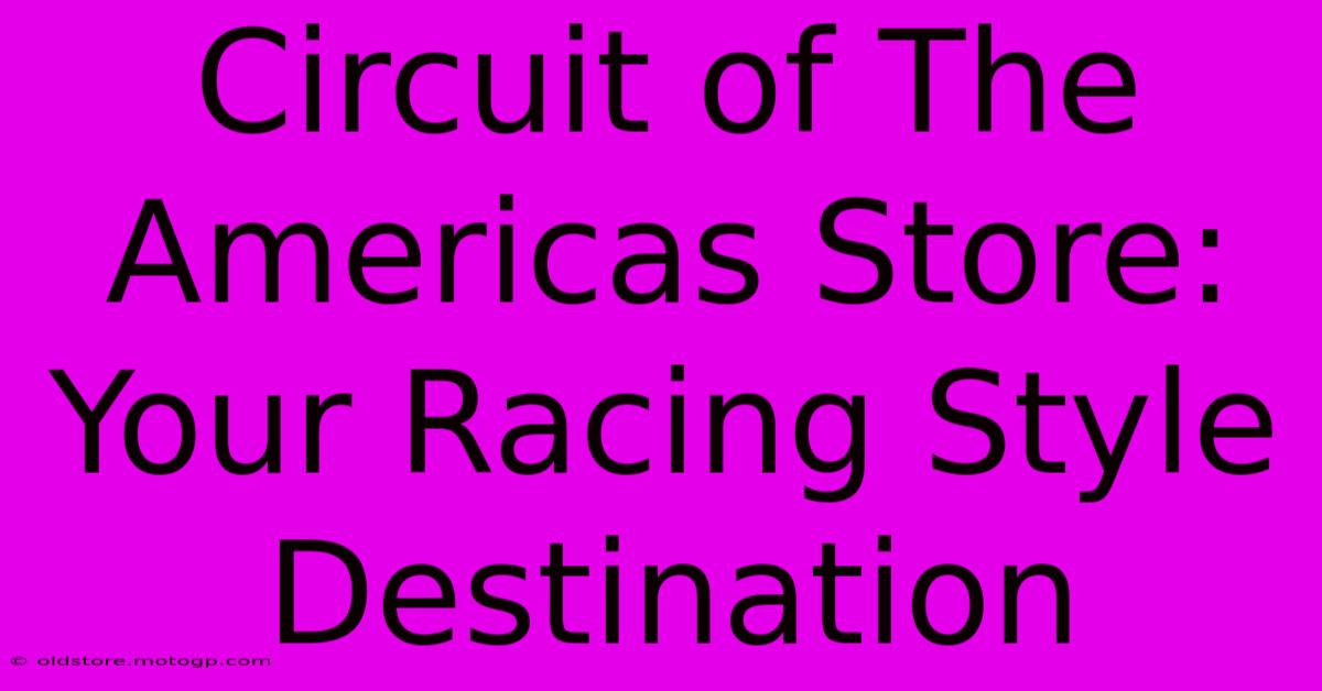 Circuit Of The Americas Store: Your Racing Style Destination