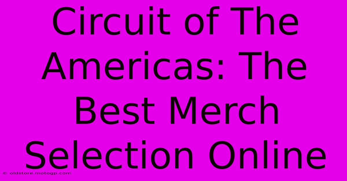 Circuit Of The Americas: The Best Merch Selection Online