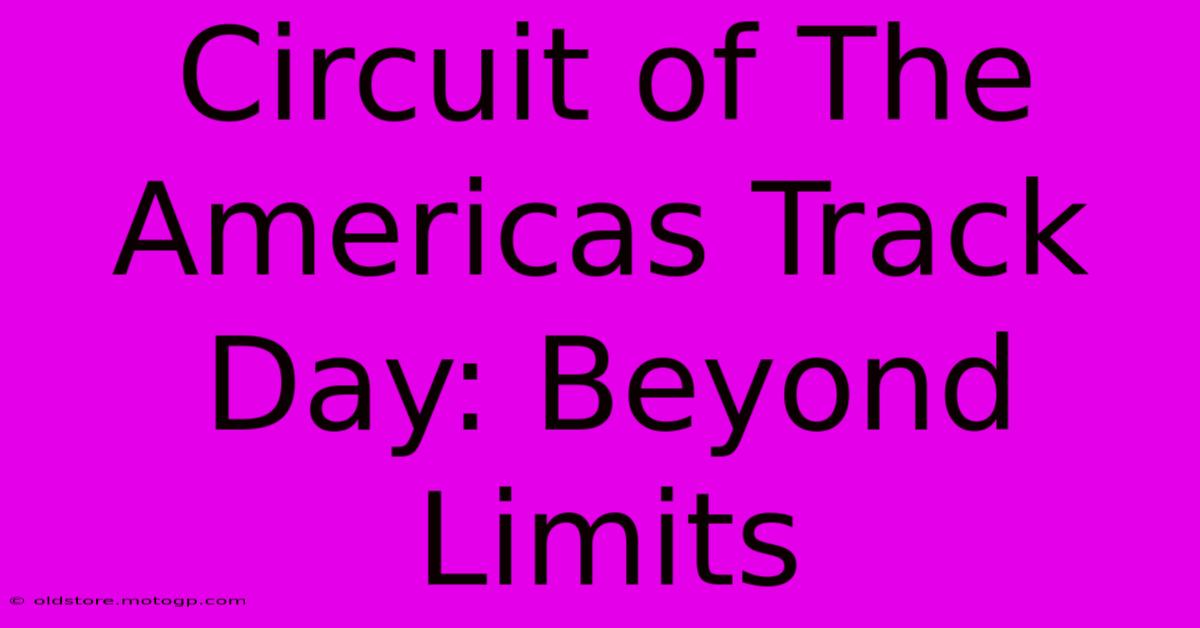 Circuit Of The Americas Track Day: Beyond Limits