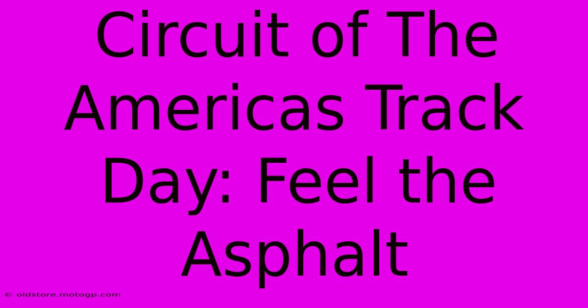 Circuit Of The Americas Track Day: Feel The Asphalt