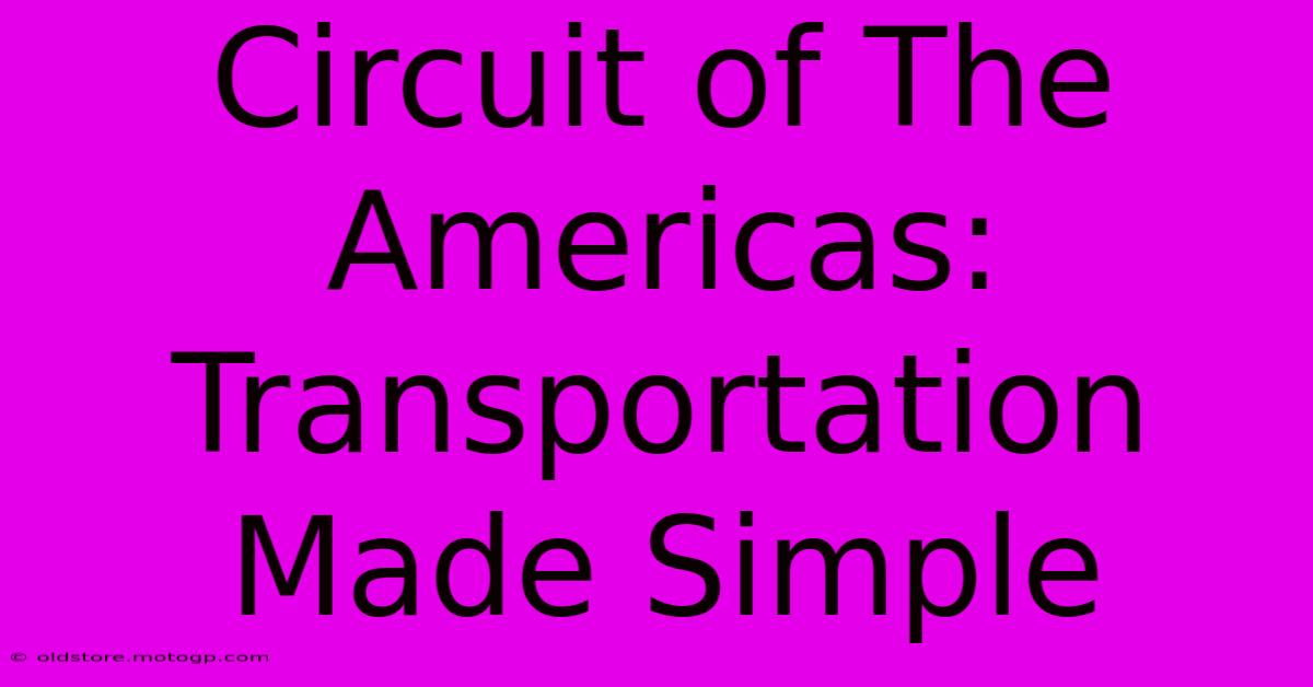 Circuit Of The Americas: Transportation Made Simple