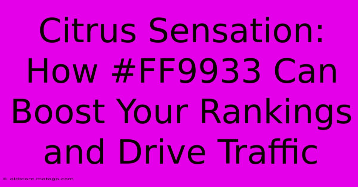 Citrus Sensation: How #FF9933 Can Boost Your Rankings And Drive Traffic