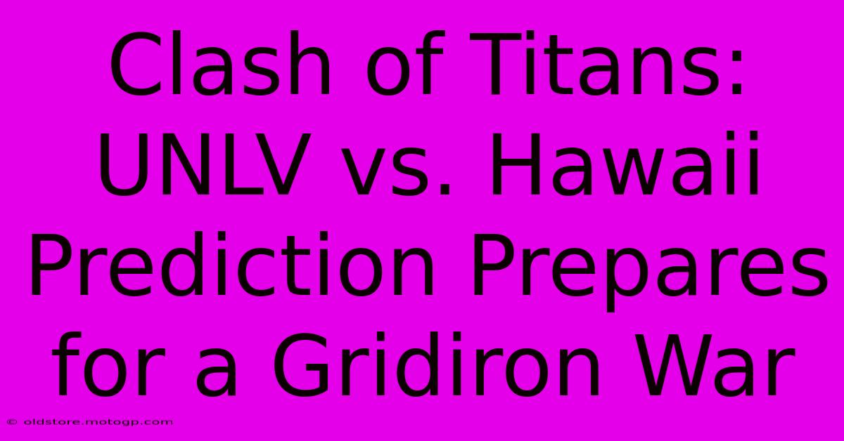 Clash Of Titans: UNLV Vs. Hawaii Prediction Prepares For A Gridiron War