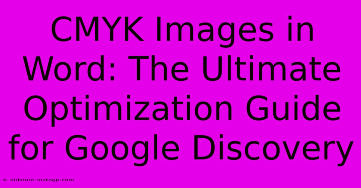 CMYK Images In Word: The Ultimate Optimization Guide For Google Discovery