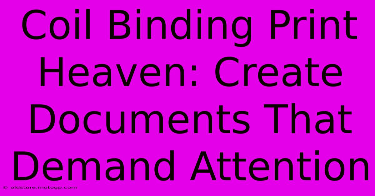 Coil Binding Print Heaven: Create Documents That Demand Attention