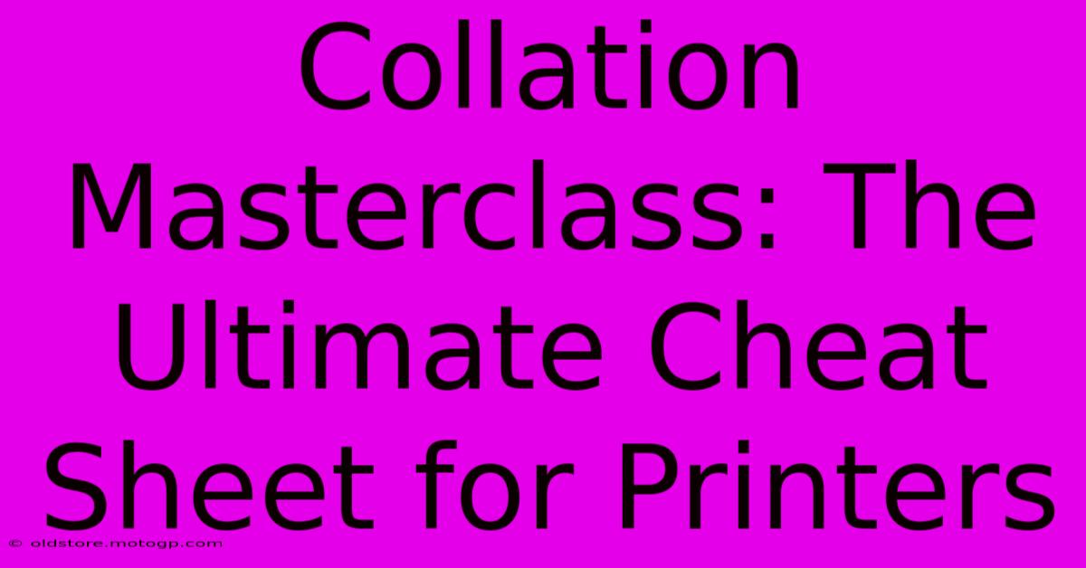 Collation Masterclass: The Ultimate Cheat Sheet For Printers