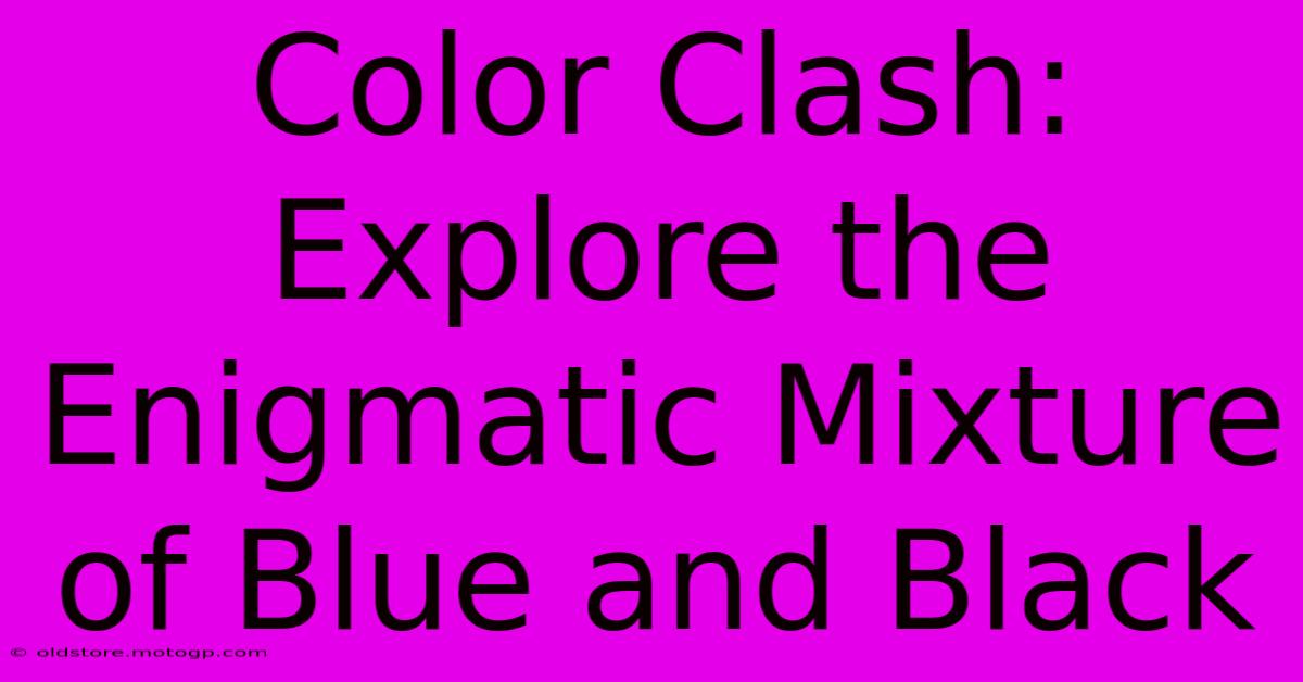 Color Clash: Explore The Enigmatic Mixture Of Blue And Black