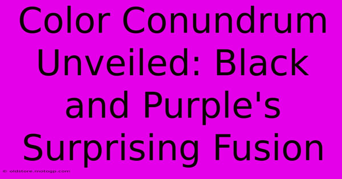 Color Conundrum Unveiled: Black And Purple's Surprising Fusion