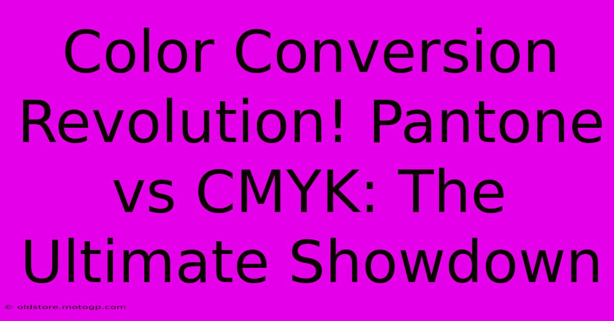 Color Conversion Revolution! Pantone Vs CMYK: The Ultimate Showdown