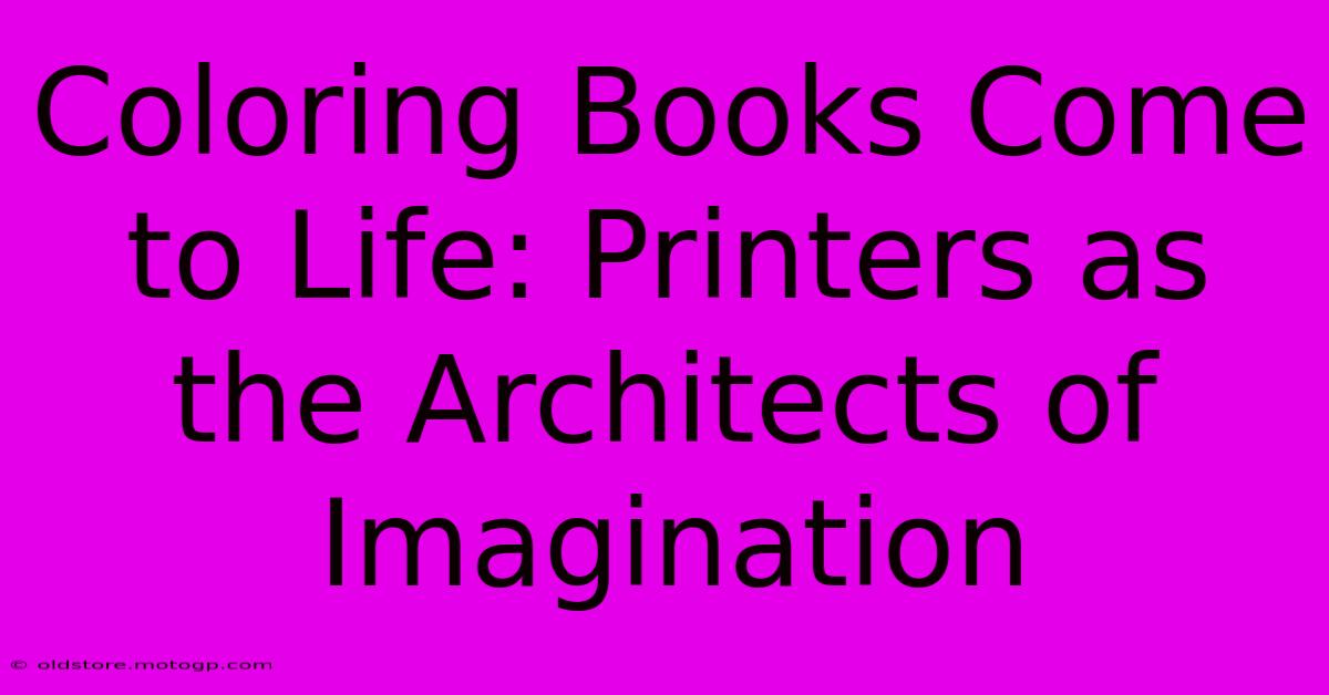 Coloring Books Come To Life: Printers As The Architects Of Imagination