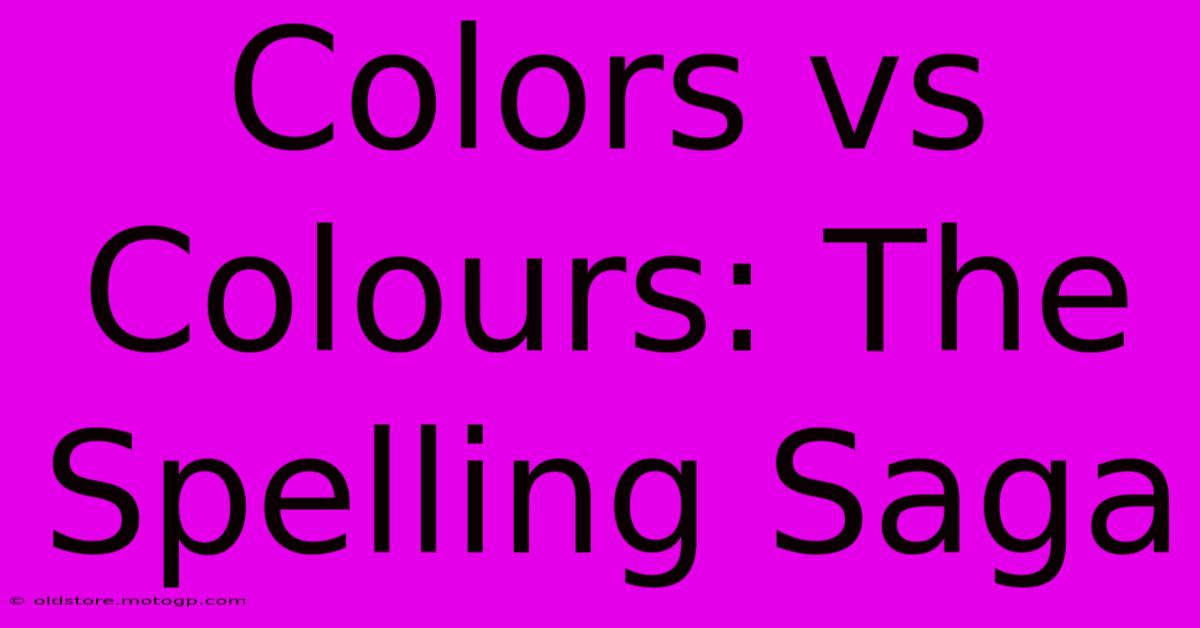 Colors Vs Colours: The Spelling Saga