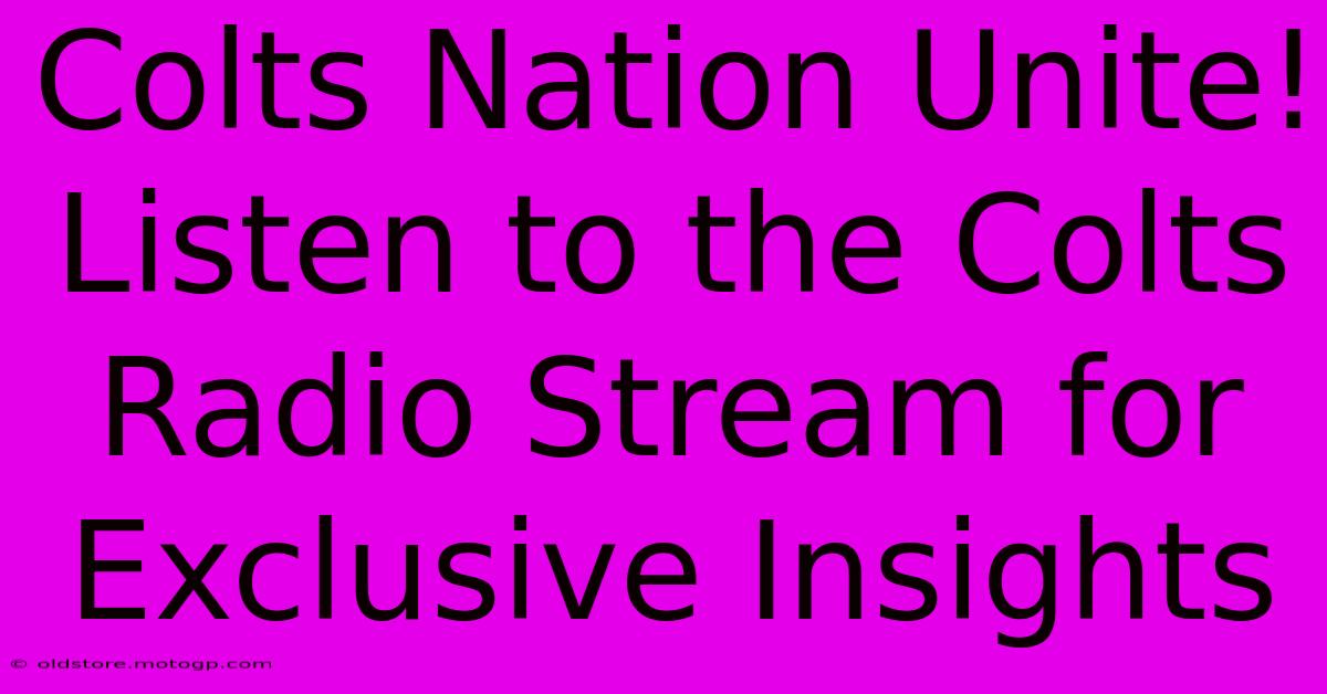 Colts Nation Unite! Listen To The Colts Radio Stream For Exclusive Insights