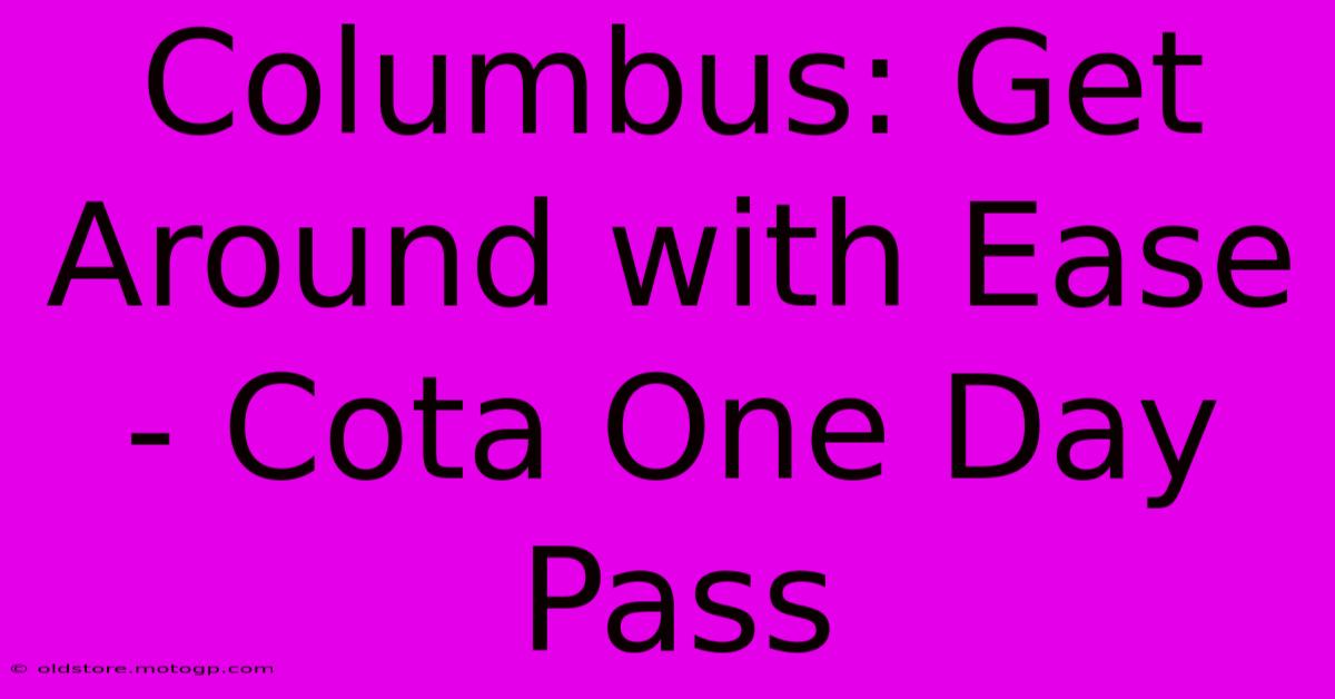 Columbus: Get Around With Ease - Cota One Day Pass