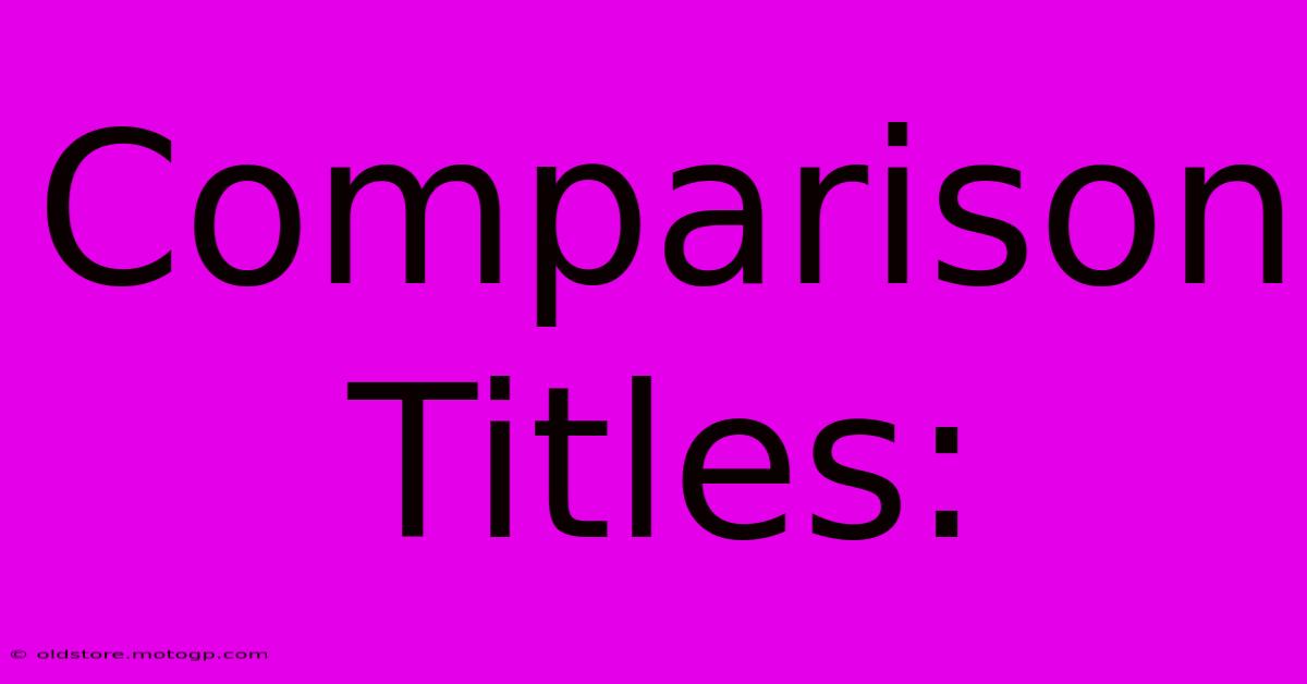 Comparison Titles: