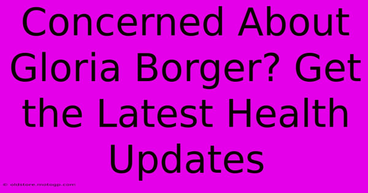 Concerned About Gloria Borger? Get The Latest Health Updates