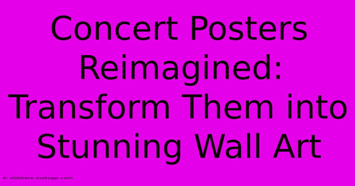 Concert Posters Reimagined: Transform Them Into Stunning Wall Art