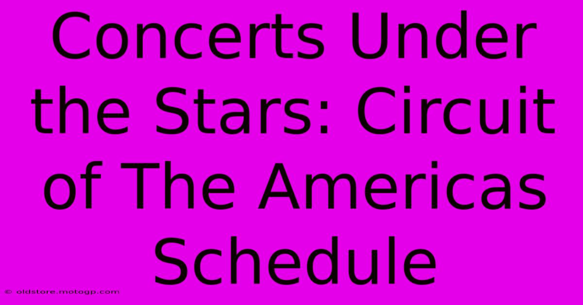 Concerts Under The Stars: Circuit Of The Americas Schedule