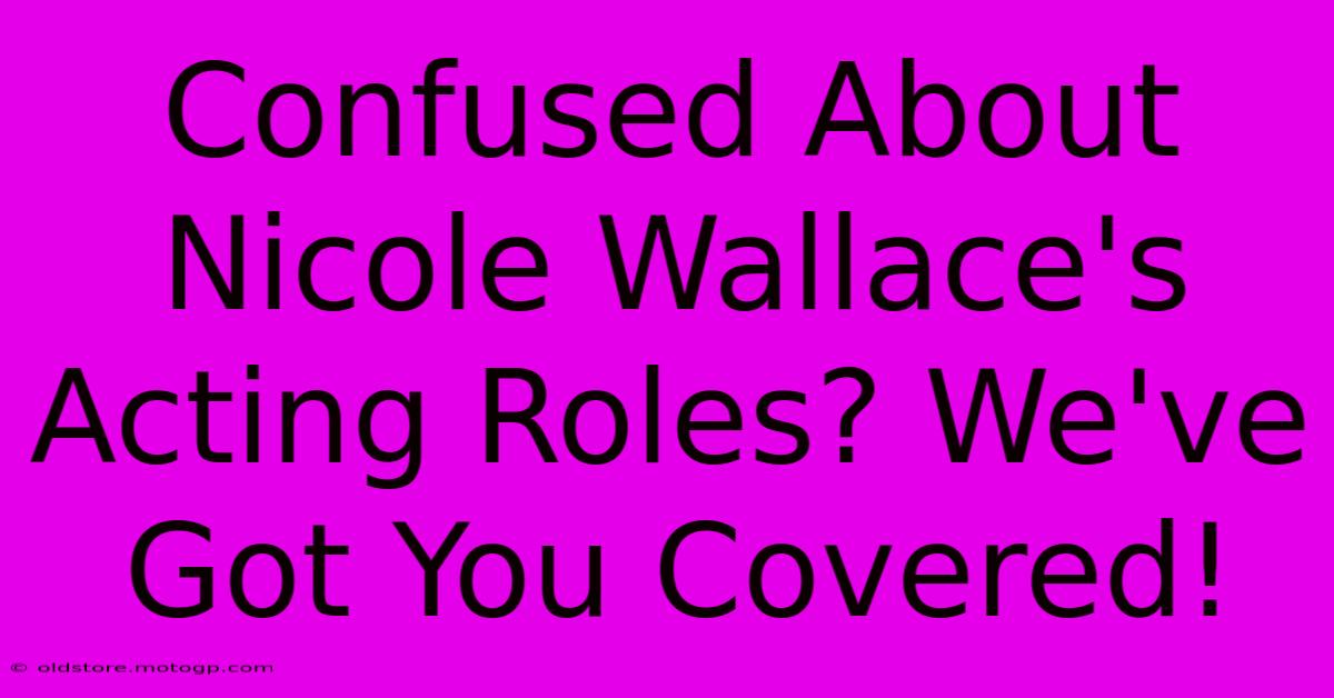 Confused About Nicole Wallace's Acting Roles? We've Got You Covered!