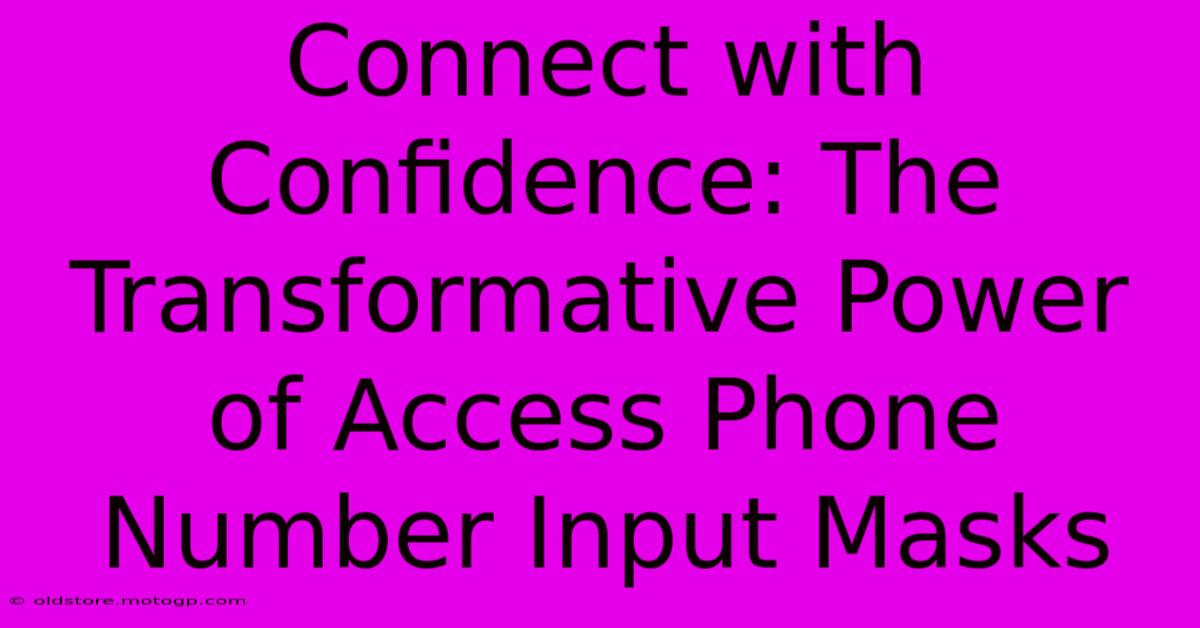 Connect With Confidence: The Transformative Power Of Access Phone Number Input Masks