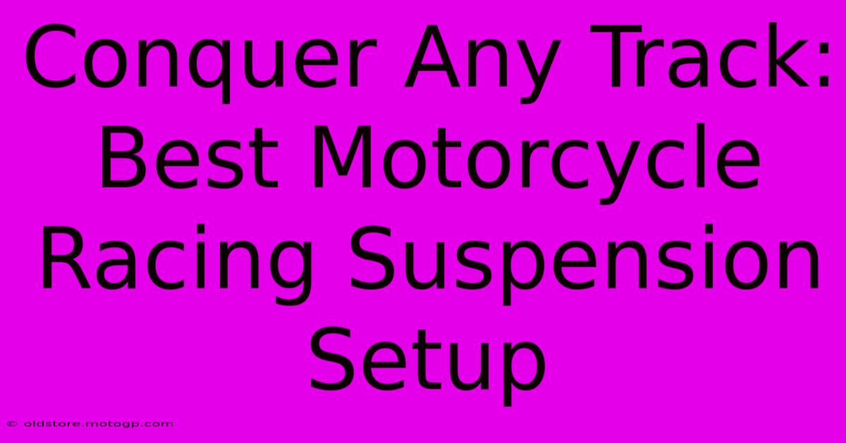 Conquer Any Track: Best Motorcycle Racing Suspension Setup