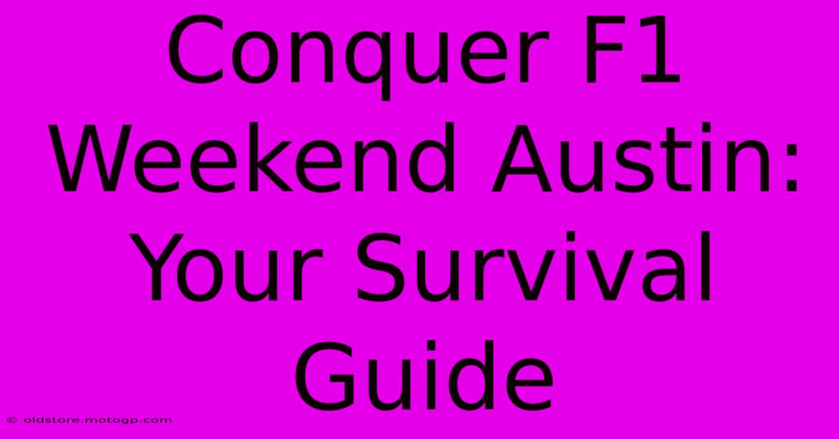 Conquer F1 Weekend Austin: Your Survival Guide