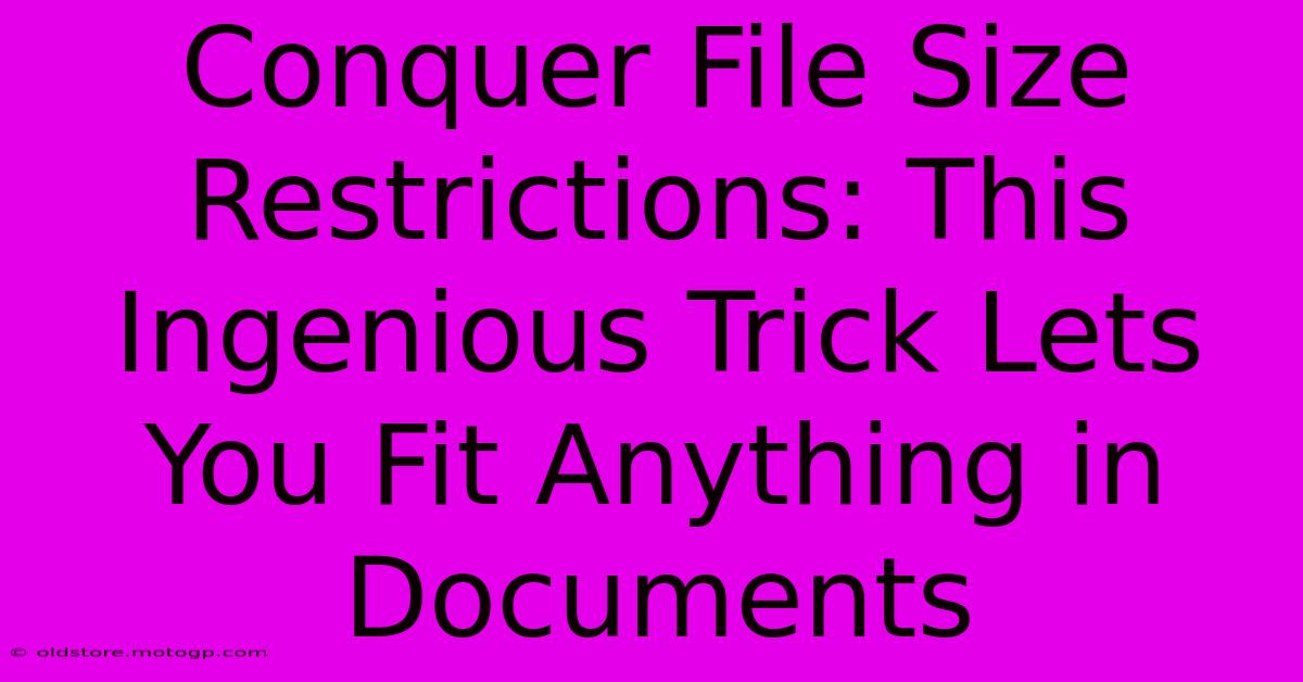 Conquer File Size Restrictions: This Ingenious Trick Lets You Fit Anything In Documents