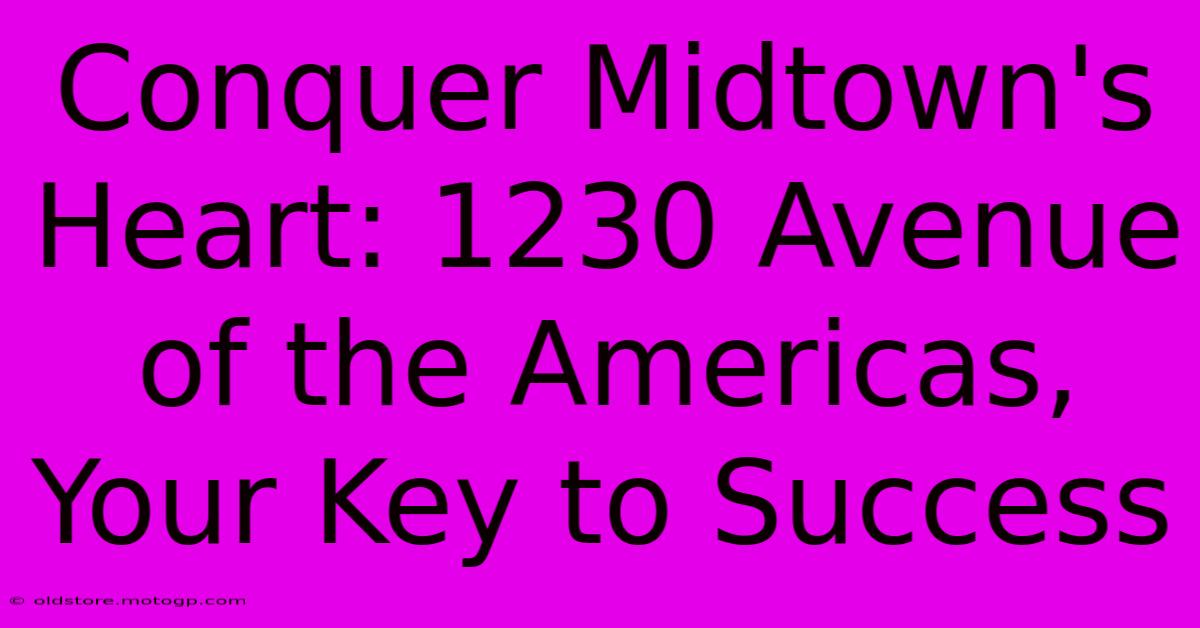 Conquer Midtown's Heart: 1230 Avenue Of The Americas, Your Key To Success