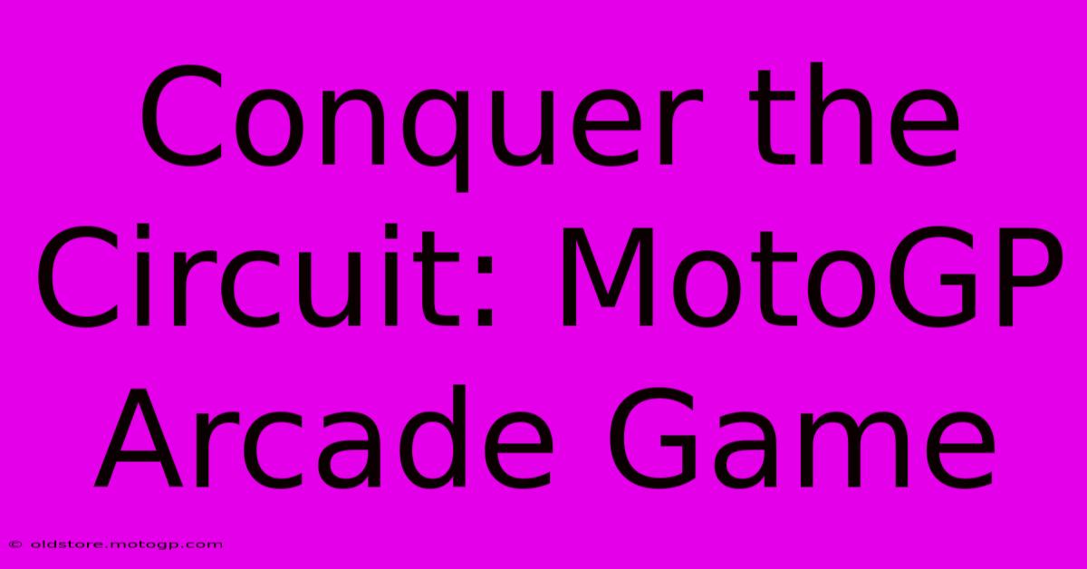 Conquer The Circuit: MotoGP Arcade Game